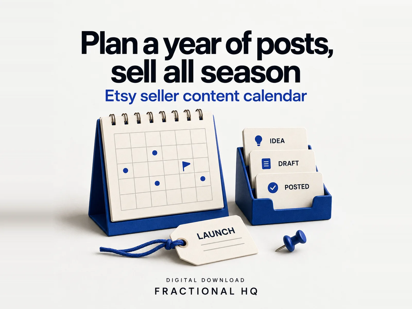 Clay illustration: a cream desk calendar in a blue easel stand with blue dots and a small flag on its grid, three cream cards labelled Idea, Draft and Posted in a blue holder, a Launch tag on blue string and a blue pushpin, headed Plan a year of posts, sell all season.