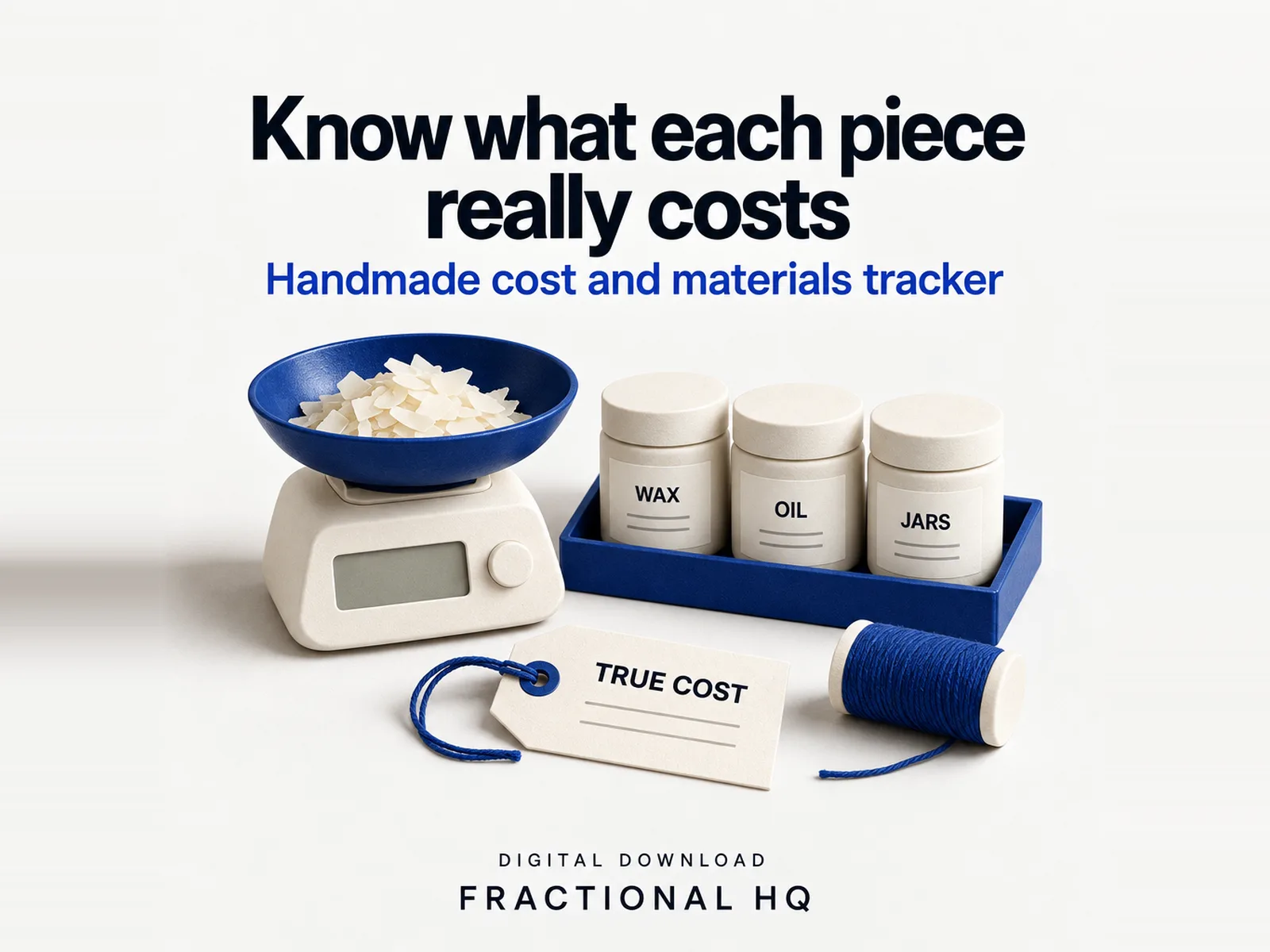 Clay illustration: a cream kitchen scale with a blue dish of cream wax flakes, three cream jars labelled Wax, Oil and Jars on a blue tray, a cream True Cost tag on blue string and a blue spool of thread, headed Know what each piece really costs.