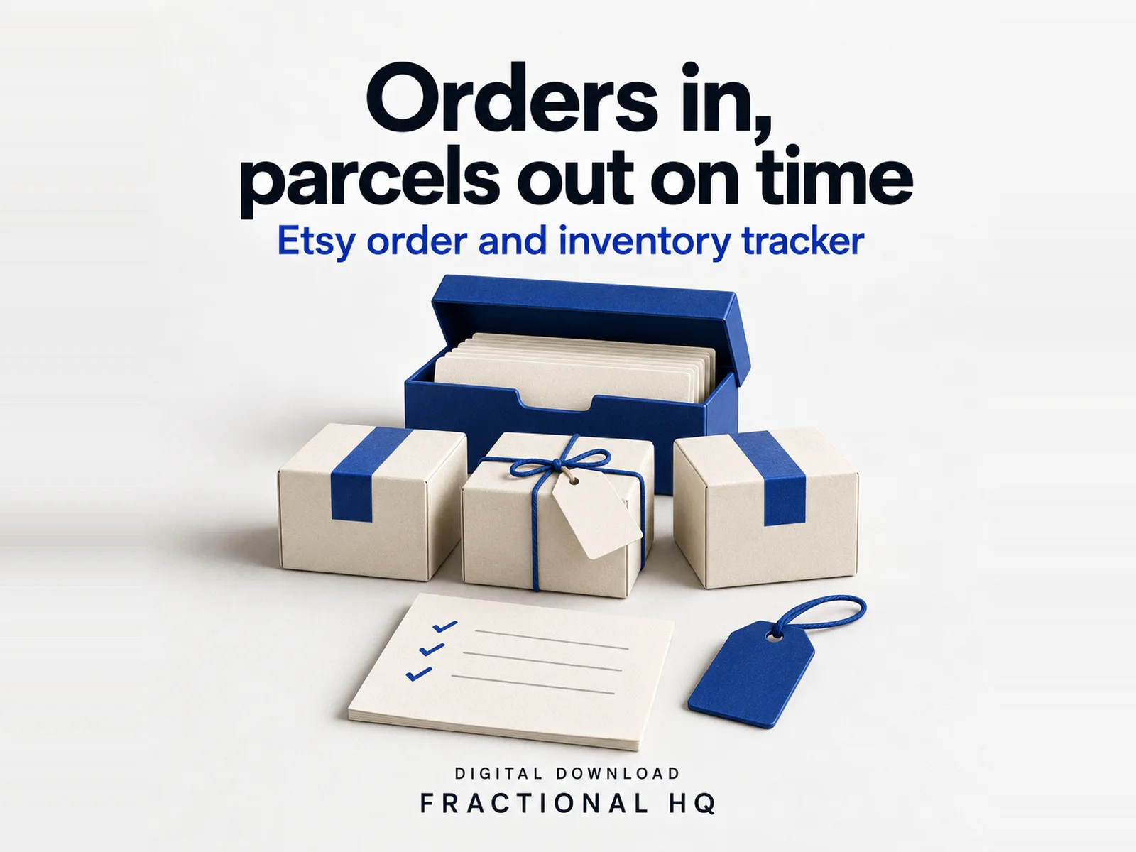 Clay illustration: three cream parcel boxes with blue bands, one tied with string and a tag, an open blue index-card box, a ruled sheet with three blue ticks and a small luggage tag, headed Orders in, parcels out on time.