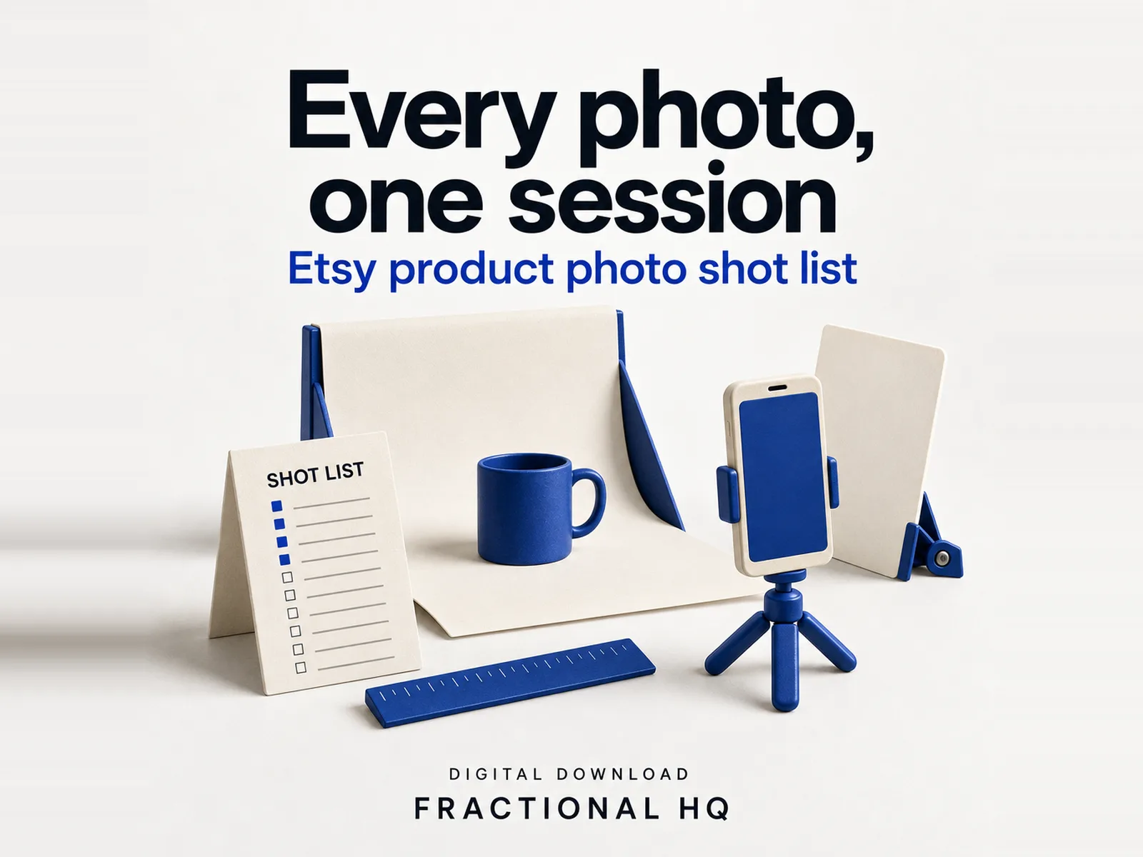 Clay illustration: a cream paper sweep on a blue frame with a blue mug standing on it, a cream phone with a blank blue screen on a small blue tripod, a cream bounce card on a blue clip, a Shot list card with ten boxes, four of them filled blue, and a blue ruler, headed Every photo, one session.